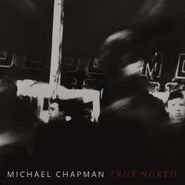 Michael Chapman, True North [Red Wine Colored Vinyl] (LP)
