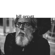 Bill Orcutt, Bill Orcutt (LP)