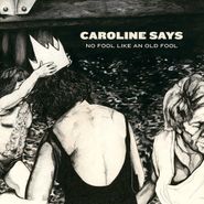 Caroline Says, No Fool Like An Old Fool (CD)