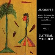 Alvarius B., With A Beaker On The Burner & An Otter In The Oven Vol. 1: Natural Wonder (LP)