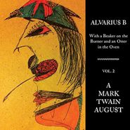 Alvarius B., With A Beaker On The Burner & An Otter In Oven Vol. 2: A Mark Twain August (LP)