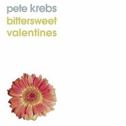 Pete Krebs, Bittersweet Valentines [Record Store Day] (10")