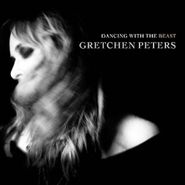 Gretchen Peters, Dancing With The Beast (CD)