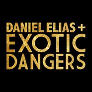 Daniel Elias, Daniel Elias + Exotic Dangers [Record Store Day] (7")