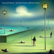 Forrest Fang, Scenes From A Ghost Train (CD)