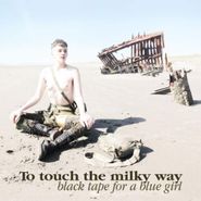 Black Tape For A Blue Girl, To Touch The Milky Way (CD)