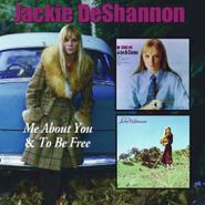Jackie DeShannon, Me About You / To Be Free (CD)