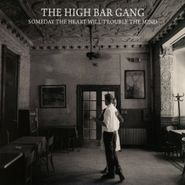 High Bar Gang, Someday The Heart Will Trouble (CD)