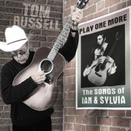 Tom Russell, Play One More: The Songs Of Ian & Sylvia (CD)