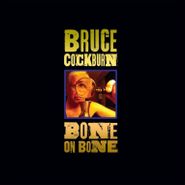 Bruce Cockburn, Bone On Bone (LP)