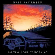 Matt Andersen, Halfway Home By Morning (CD)