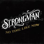 Strongman, No Time Like Now (CD)