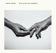 Royal Wood, Ever After The Farewell (LP)