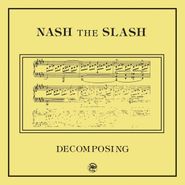 Nash The Slash, Decomposing [Yellow Vinyl] (12")