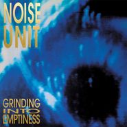 Noise Unit, Grinding Into Emptiness (LP)
