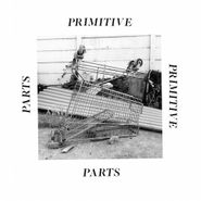 Primitive Parts, Parts Primitive (LP)