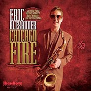 Eric Alexander, Chicago Fire [180 Gram Vinyl] (LP)