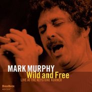 Mark Murphy, Wild And Free: Live At The Keystone Corner (CD)