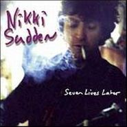 Nikki Sudden, Seven Lives Later (CD)