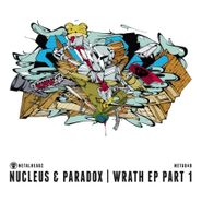Nucleus & Paradox, Wrath Part 1 (12")