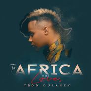 Todd Dulaney, To Africa With Love (CD)
