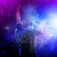 J.J. Hairston & Youthful Praise, Miracle Worker (CD)