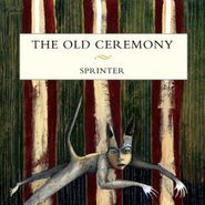 The Old Ceremony, Sprinter (CD)