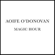Aoife O'Donovan, Magic Hour [Black Friday] (7")