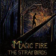 The Stray Birds, Magic Fire (LP)