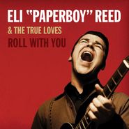 Eli "Paperboy" Reed & The True Loves, Roll With You [10th Anniversary Edition] (LP)