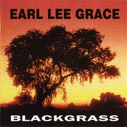 Earl Lee Grace, Blackgrass (LP)