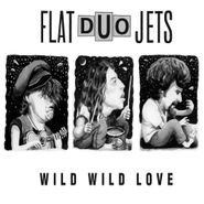 Flat Duo Jets, Wild Wild Love (CD)