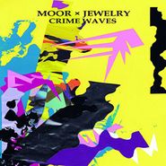 Moor Mother, Moor X Jewelry: Crime Waves (LP)