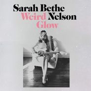 Sarah  Bethe Nelson, Weird Glow (LP)