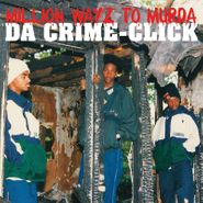 Da Crime-Click, Million Wayz To Murda (CD)
