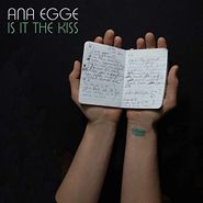 Ana Egge, Is It The Kiss (CD)