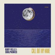 Ruby Velle & The Soulphonics, Call Out My Name / Love Less Blind (7")