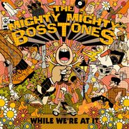 The Mighty Mighty Bosstones, While We're At It [Orange/Brown Vinyl] (LP)