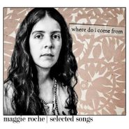 Maggie Roche, Where Do I Come From: Selected Songs (CD)