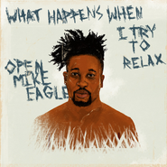 Open Mike Eagle, What Happens When I Try To Relax (LP)
