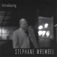 Stephane Wrembel, Introducing Stephane Wrembel (CD)