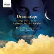 Andrzej Panufnik, Dreamscape - Songs & Trios by Andrzej & Roxanna Panufnik (CD)