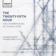Thomas Adès, The Twenty-Fifth Hour - The Chamber Music Of Thomas Adès (CD)