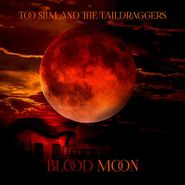 Too Slim & The Taildraggers, Blood Moon (CD)