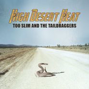 Too Slim & The Taildraggers, High Desert Heat (CD)