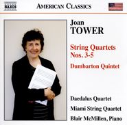 Joan Tower, Tower: String Quartets, Nos. 3-5 & Dumbarton Quintet (CD)