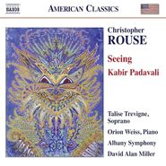 Christopher Rouse, Seeing - Kabir Padavali (CD)