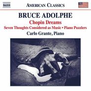 Bruce Adolphe, Chopin Dreams - Seven Thoughts Considered As Music - Piano Puzzlers (CD)