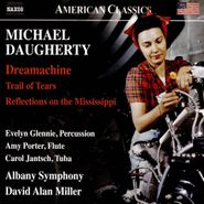 Michael Daugherty, Daugherty: Dreamachine / Trail Of Tears / Reflections On The Mississippi (CD)