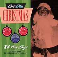 Various Artists, Cool Blue Christmas: We Free Kings - Classic Jazz Christmas Cuts, 1956-61 (CD)